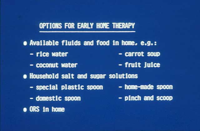 Slide 24 - Early home therapy of diarrhoea is also very important, especially in areas where patients do not have easy access to a hospital or health centre.