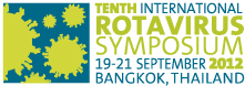 The 10th International Rotavirus Symposium - 19-21 September, 2012 - Bangkok, Thailand